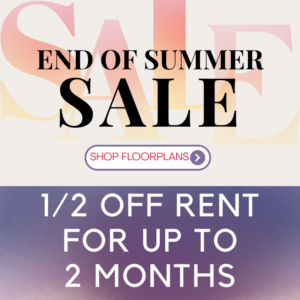 End of Summer Sale - 1/2 off rent for up to 2 months